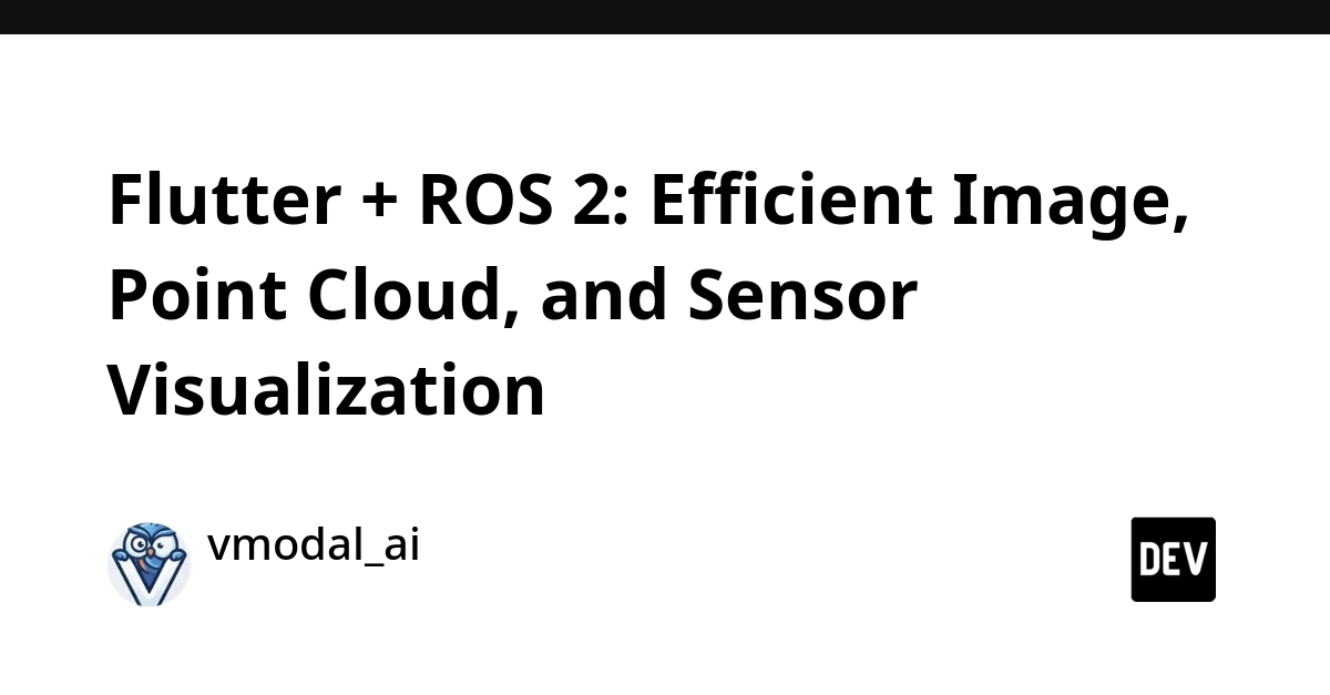 Flutter + ROS 2: Efficient Image, Point Cloud, and Sensor Visualization