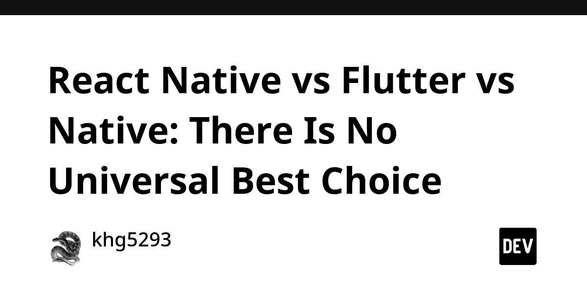 React Native vs Flutter vs Native: There Is No Universal Best Choice