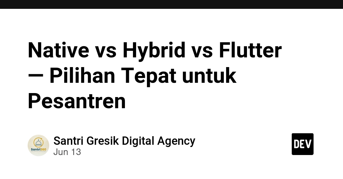 Native vs Hybrid vs Flutter — Pilihan Tepat untuk Pesantren