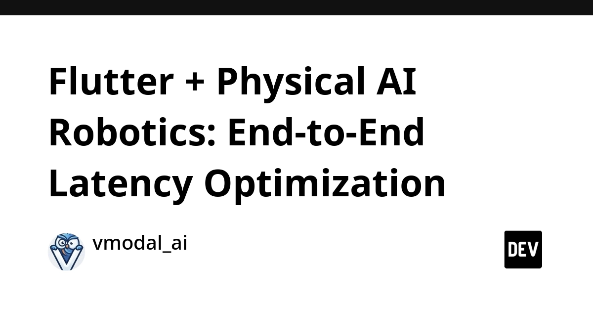 Flutter + Physical AI Robotics: End-to-End Latency Optimization