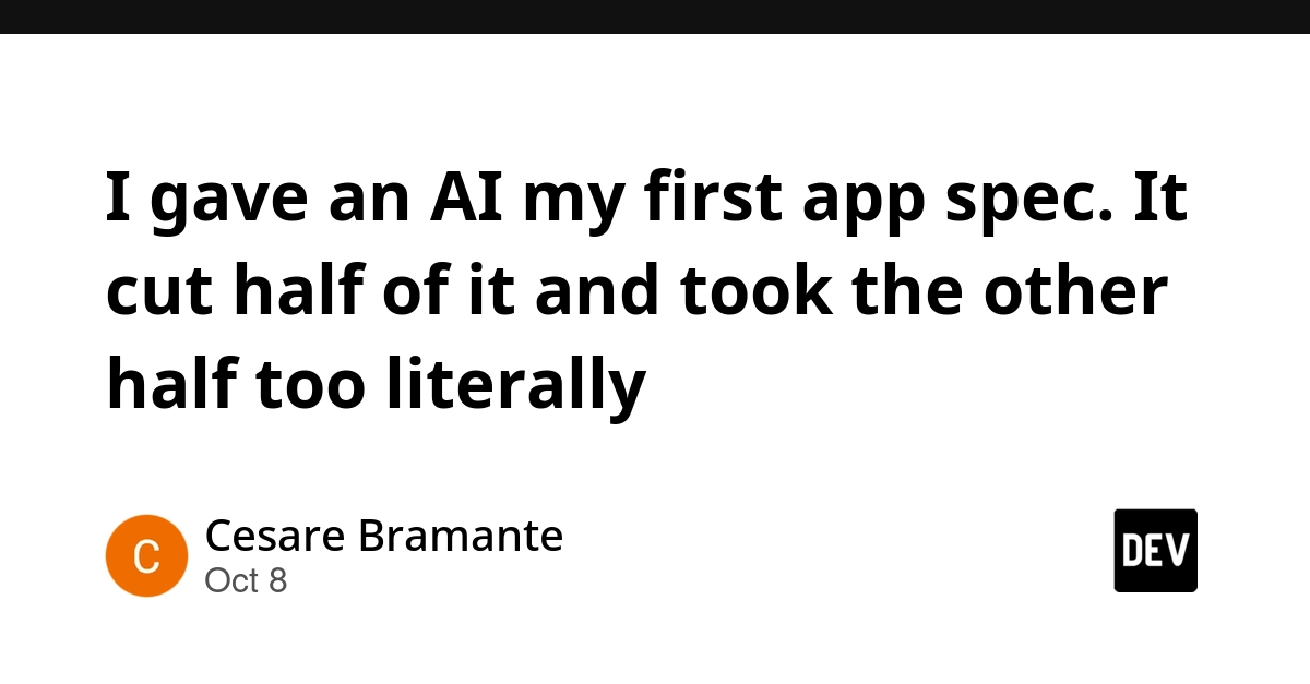 I gave an AI my first app spec. It cut half of it and took the other half too literally