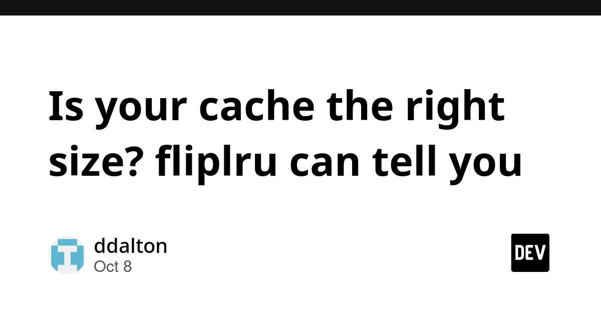 Is your cache the right size? fliplru can tell you
