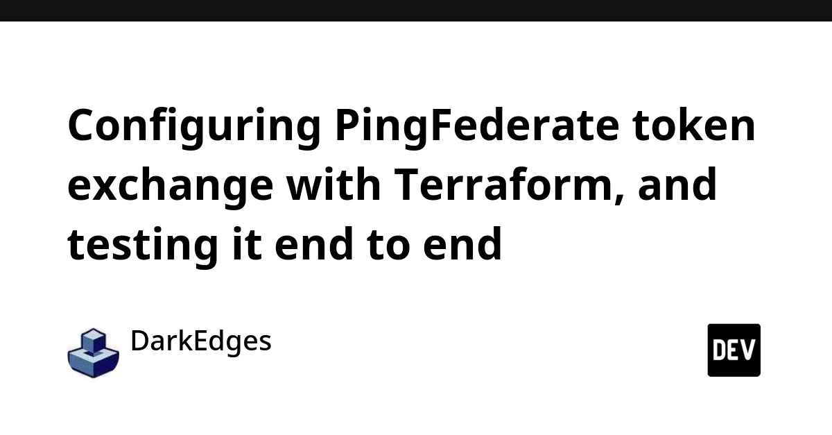 Configuring PingFederate token exchange with Terraform, and testing it end to end